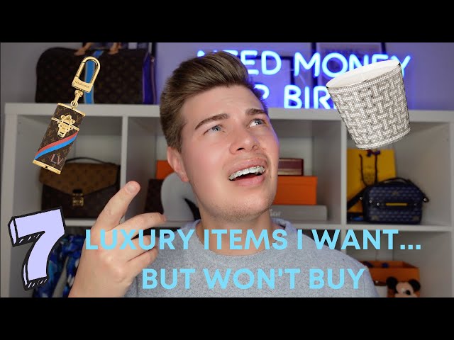 7 LUXURY DESIGNER ITEMS I WANT... BUT WON'T BUY 🥺