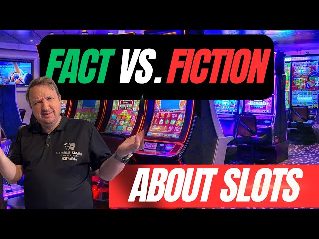 Fact Vs. Fiction on Slots 👉 Learn to Become a Better Gambler