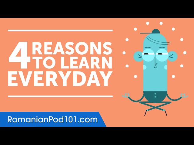 4 Reasons Why You Should Learn Romanian Everyday