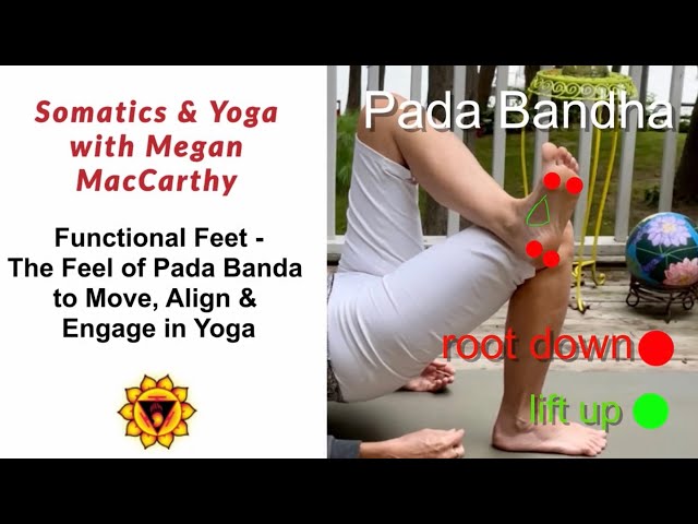 Functional Feet - Pada Bandha to Move, Align & Engage in Yoga