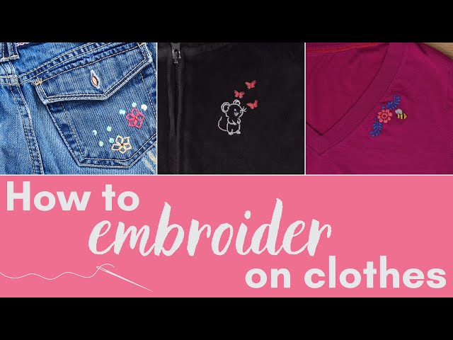 How to Embroider On Clothes - Beginner Tips for Sewing Any Design