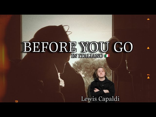 BEFORE YOU GO in Italiano 🇮🇹 with lyrics - Lewis Capaldi cover by Christian Panico con testo