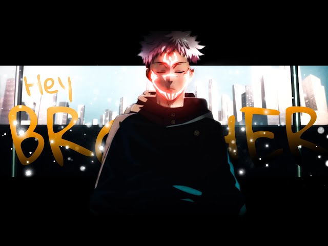 Jujutsu Kaisen「AMV」- Hey Brother