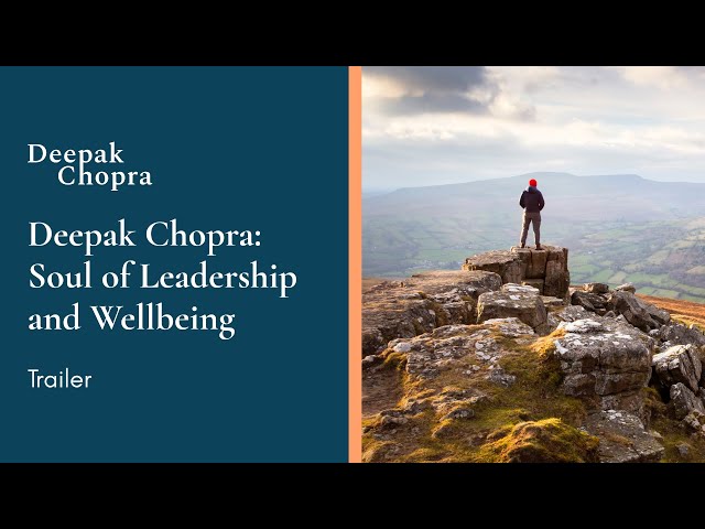 Deepak Chopra: Soul of Leadership and Wellbeing Online Short Course | Trailer