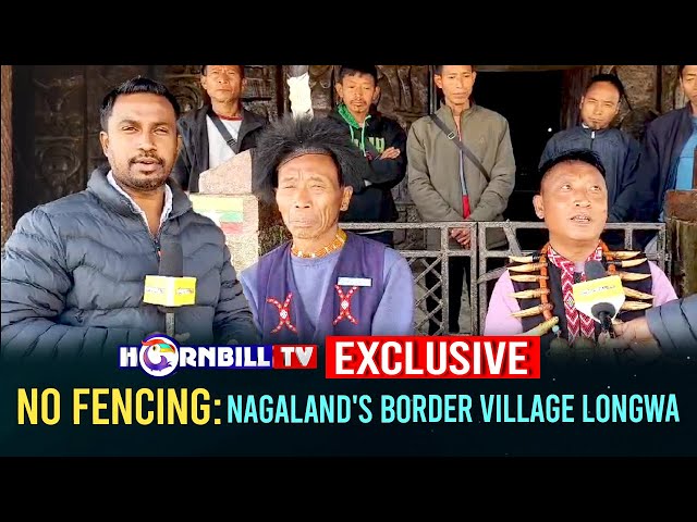 EXCLUSIVE: NO FENCING: NAGALAND'S BORDER VILLAGE LONGWA