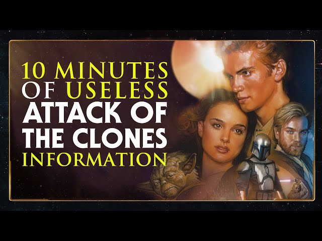 10 Minutes of Useless Information about Attack of the Clones