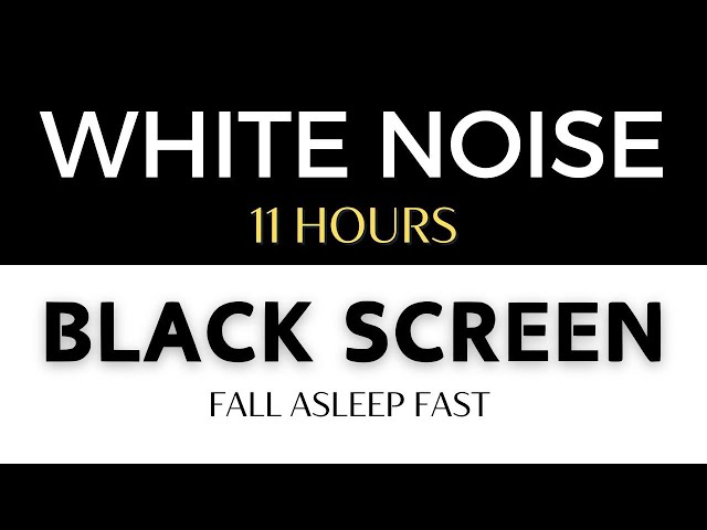 Fall Asleep Fast ! White Noise - Black Screen - 11 Hours - Soothing Sleep Sounds for Relaxing