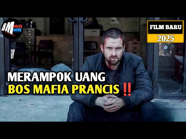 Merampok Uang Bos Mafia Prancis - Alur Cerita Film Action Terbaru 2025