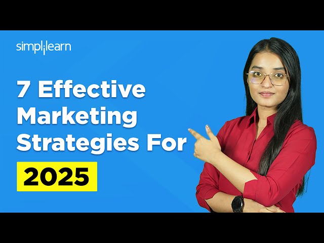 7 Effective Marketing Strategies for 2025 | Most Effective Marketing Strategies 2025 | Simplilearn