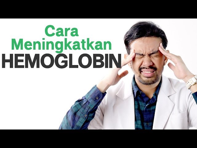 Cara - Cara Meningkatkan Hemoglobin