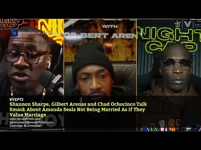 Shay Shay, Gilbert Arenas & Ochocinco Discuss Amanda Seales Being Single As if They Value Marriage