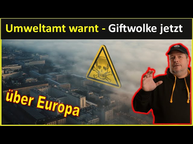 Umweltbundesamt warnt offiziell! - "Giftwolke" über Deuschland/Europa