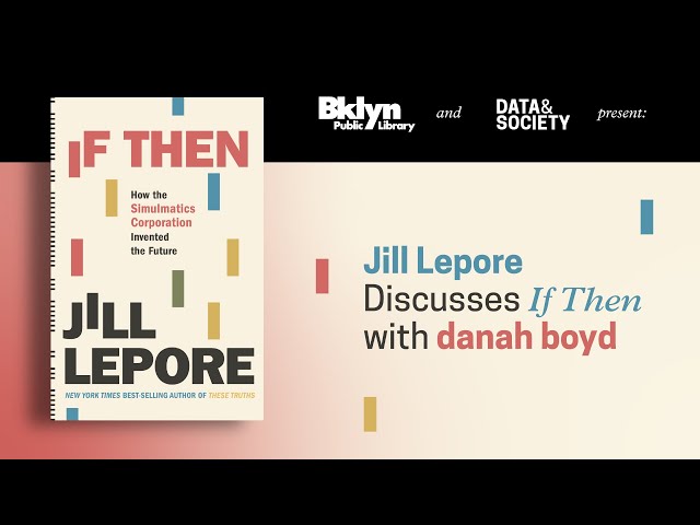 Jill Lepore Discusses "If Then" With danah boyd