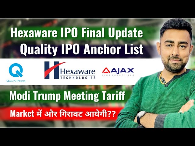 Hexaware IPO Final Update | Quality IPO Anchor List | Ajax IPO | Modi Trump Tariff | Jayesh Khatri