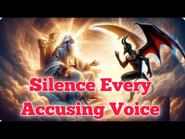 Powerful Spiritual Warfare to Silence the Accuser.