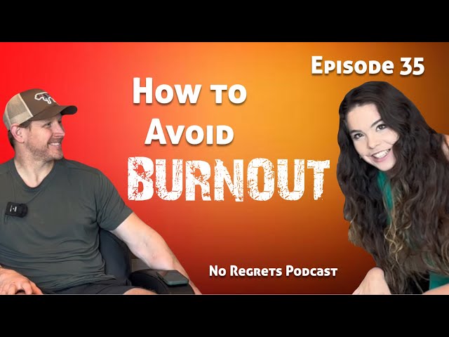 No Regrets Podcast: Episode 35 (How to Avoid Burnout)