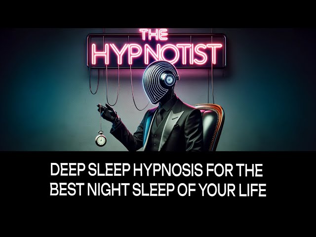 Deep Sleep Hypnosis for The Best Night Sleep of Your Life.