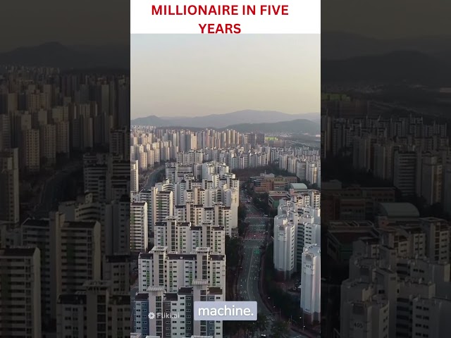 MILLIONAIRE IN FIVE YEARS