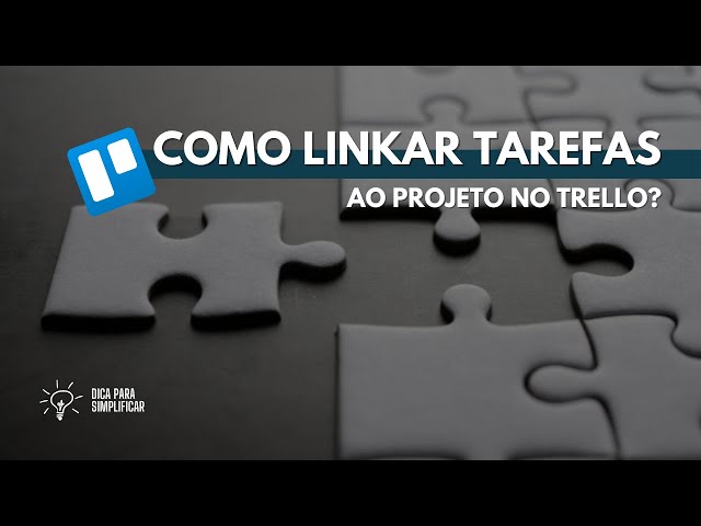 Como linkar tarefas aos projetos no Trello?