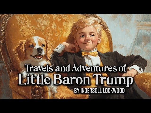 Travels and Adventures of Little Baron Trump and his Wonderful Dog Bulger | Audiobook