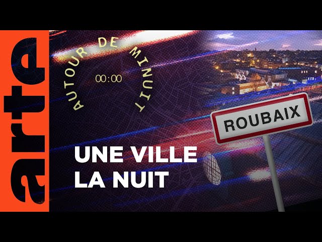 🔴En direct | Déambulation nocturne à Roubaix (feat @BastiUi)  AUTOUR DE MINUIT | REPLAY LIVE | ARTE