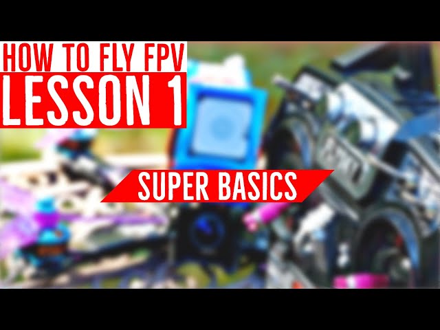 Lesson 1: The "Boring" Stuff - Concepts & Knowledge - FPV Drone Flight Training