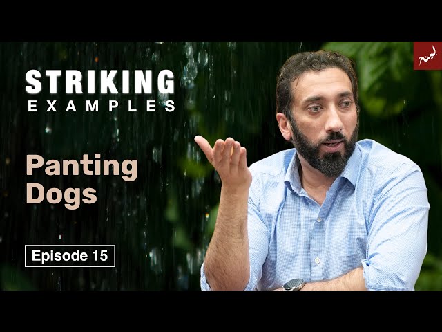 Panting Dogs | Ep. 15 | Striking Examples From The Quran | Nouman Ali Khan