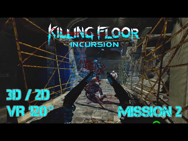 Killing Floor: Incursion Mission 2 [3D/2D VR120°] [No Commentary] (3D Info in Description)