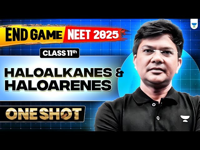 🔥NEET End Game: Haloalkanes and Haloarenes | One Shot | HSP Sir