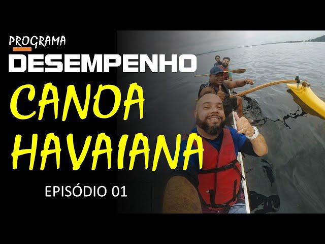 DESEMPENHO - CANOA HAVAINA EP. #01