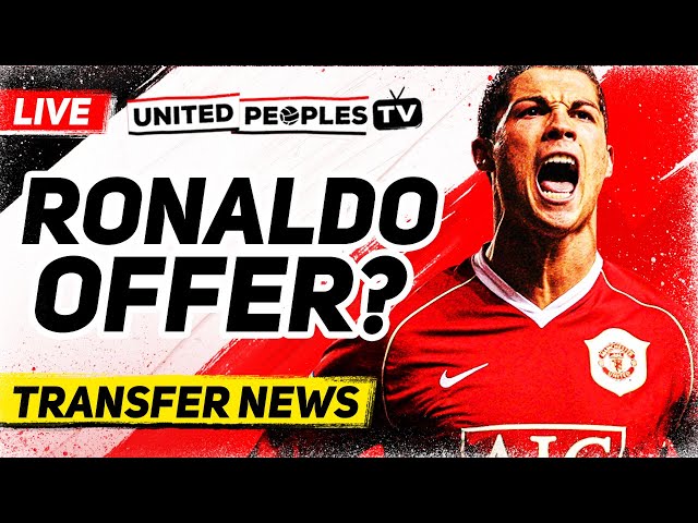 RONALDO Offer From Man Utd? | Transfer News Live