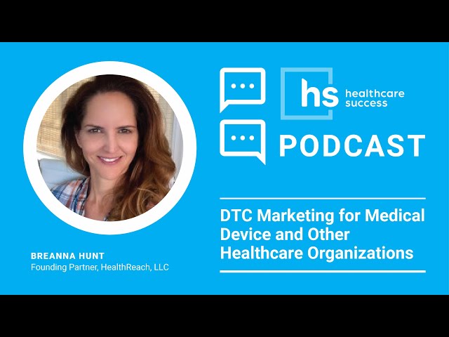 DTC Marketing for Medical Device and Other Healthcare Organizations