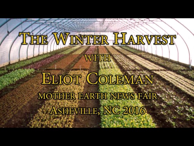 The Winter Harvest with Eliot Coleman