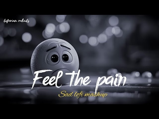 Feel This Song 🥺 | Sad Lofi Mashup Song 2024-25 | Superhit Sad 💔 Hindi Songs | (Slowed + Reverb)