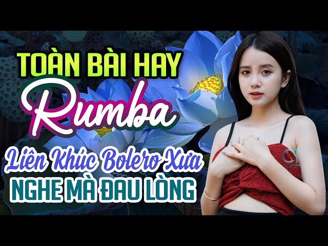 Tuyển Tập Những Bản Rumba Sâu Lắng Nhất - Nhạc Trữ Tình Nhẹ Nhàng Nghe Một Lần Say Nứt Lòng Người