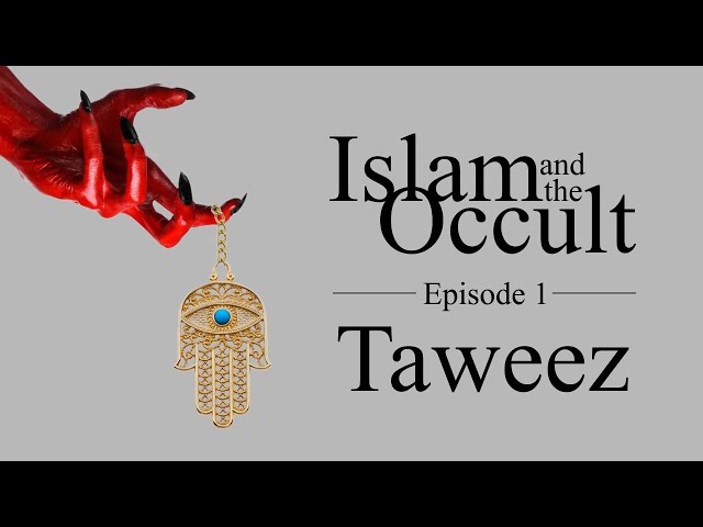 Islam and the Occult | Episode 1 - Taweez