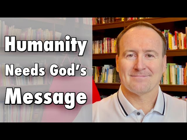 Humanity Needs God’s Message | Christian Small Group Topics