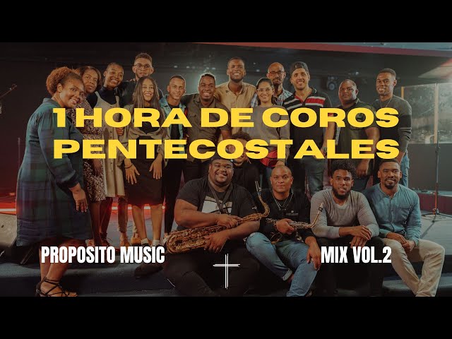 1 HORA COROS PENTECOSTALES MIX VOL.2 - PRÓPOSITO MUSIC