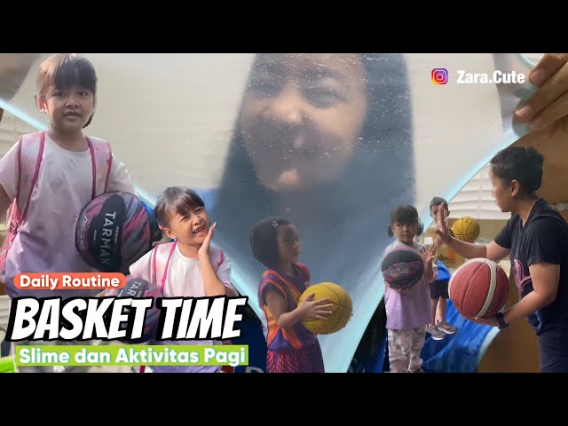 Daily Routine | BASKET untuk Pemula dan Aktivitas Pagi Keluarga Zara Cute