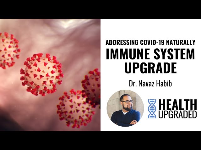 Upgrading your Immune System to address COVID-19 Naturally