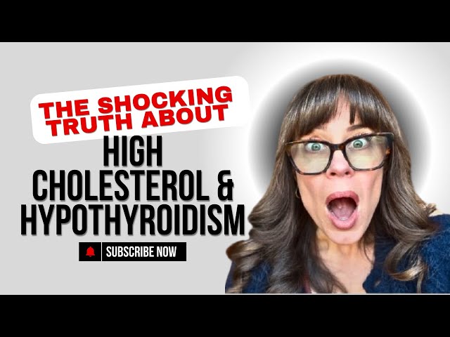 High cholesterol and hypothyroid?