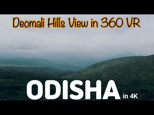 ODISHA in 4K...Deomali Hills View in 360 VR