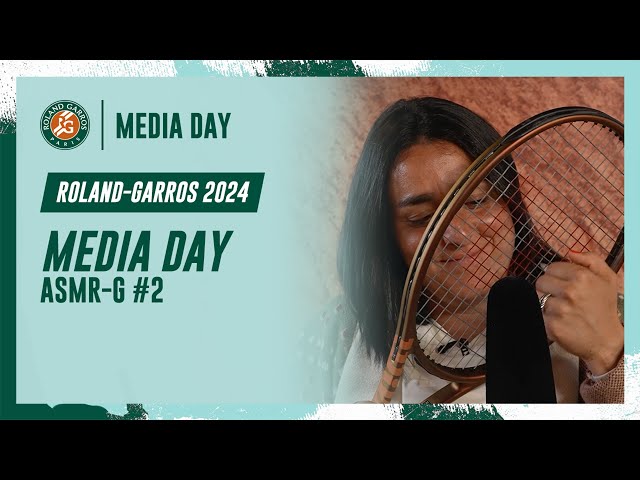 Media day ASMR-G #2 | Roland-Garros 2024