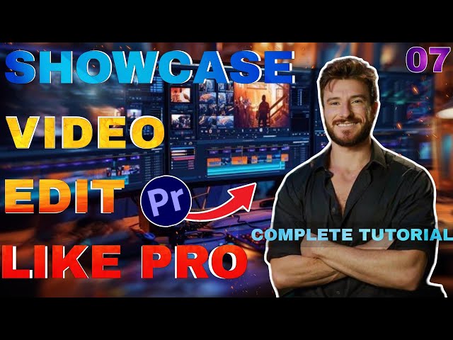 7.  Showcase Video Editing Masterclass: Edit Your Videos Like a Pro!