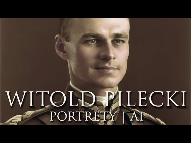 PORTRETY - WITOLD PILECKI ur. 1901 zm. 1948 | DEEP FAKE | BEZ DŹWIĘKU