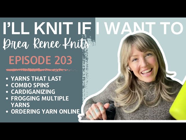 I’ll Knit If I Want To: Episode 203