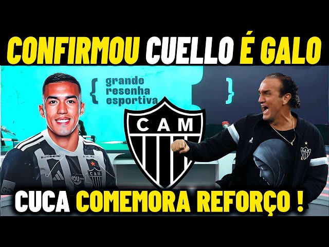 🚨SAIU AGORA ! CUELLO É DO GALO : IMPRENSA CONFIRMA REFORÇOS NO ATLÉTICO-MG NOTICIAS DO GALO HOJE