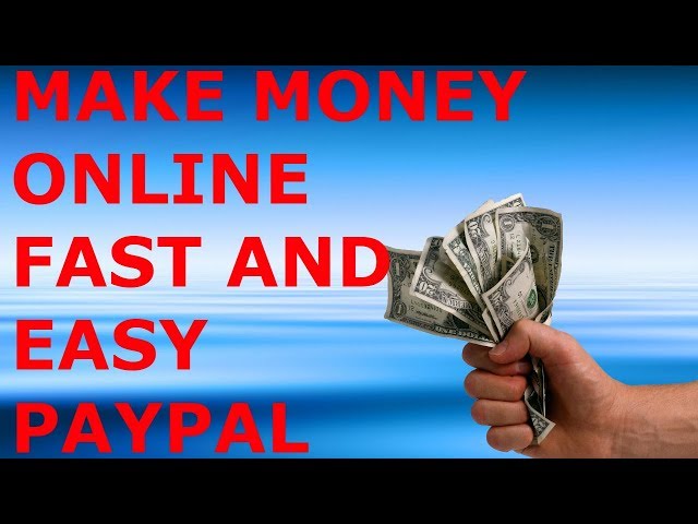 Make Money Online Fast And Easy Paypal