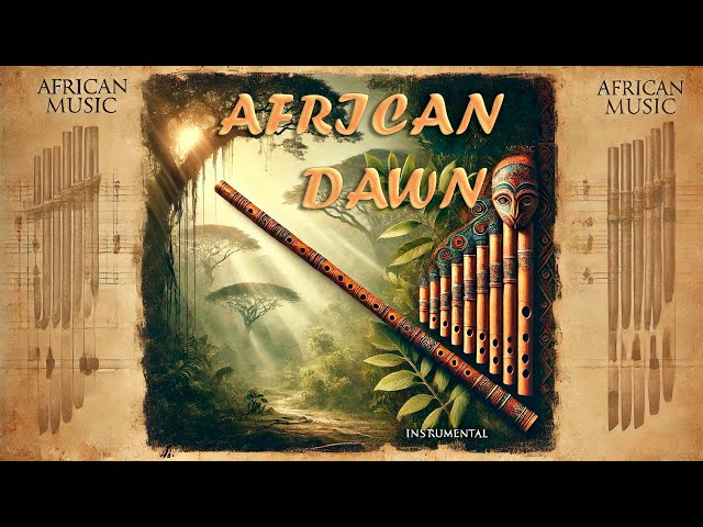 African music. Instrumental album. Flute music. African Dawn. Meditation music. Relaxing music.