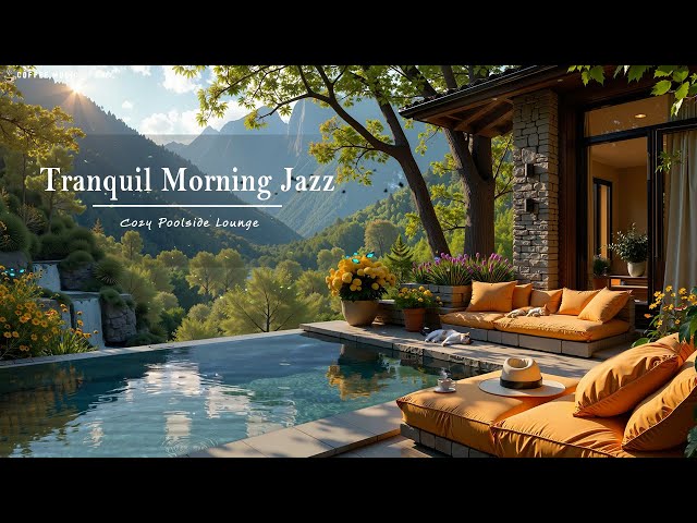 Tranquil Jazz ~ Cozy Poolside Lounge With Smooth Jazz Piano Music & Blooming Flowers